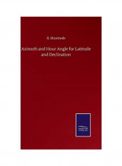 Azimuth And Hour Angle For Latitude And Declination Hardcover English by R. Shortrede