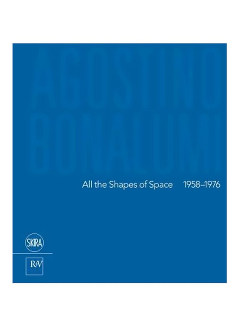 Agostino Bonalumi: All The Shapes Of Space 1958-1976 Hardcover