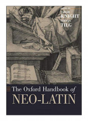 The Oxford Handbook Of Neo-Latin Paperback Reprint Edition