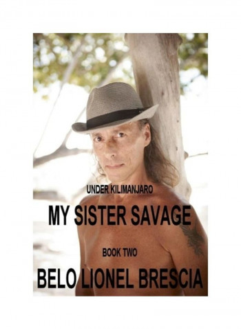 Under Kilimanjaro My Sister Savage Book Two Paperback