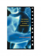 Exposing Men: The Science and Politics of Male Reproduction Hardcover