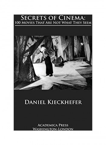 Secrets Of Cinema 100 Movies That Are Not What They Seem Paperback English by Daniel Kieckhefer