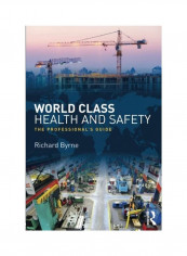 World Class Health And Safety : The professional's Guide Hardcover