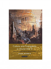 Culture And Propaganda In World War II: Music, Film And The Battle For National Identity Hardcover