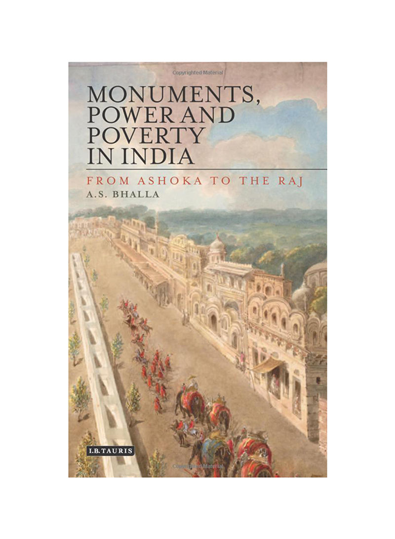 Monuments, Power And Poverty In India: From Ashoka To The Raj Hardcover