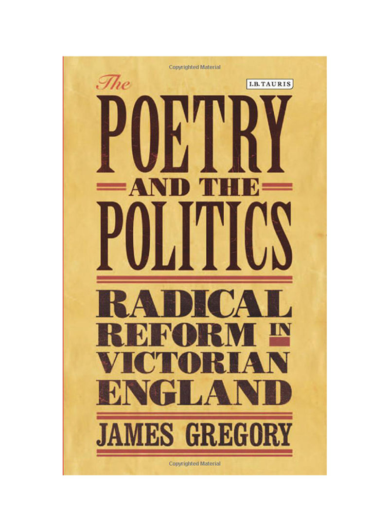 The Poetry And The Politics: Radical Reform In Victorian England Hardcover