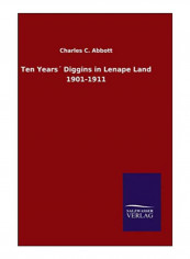 Ten Years´ Diggins In Lenape Land 1901-1911 Hardcover