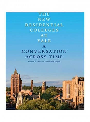 The New Residential Colleges at Yale: A Conversation Across Time Hardcover English by Robert A. M. Stern