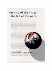 The Rise of the Image the Fall of the Word Hardcover