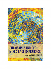 Philosophy And The Mixed Race Experience Paperback