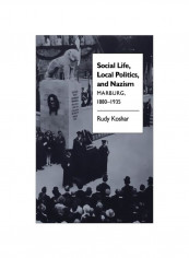 Social Life, Local Politics, And Nazism: Marburg, 1880-1935 Paperback