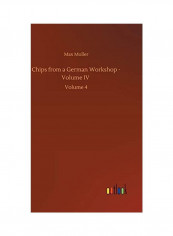 Chips From A German Workshop Hardcover English by Max Muller