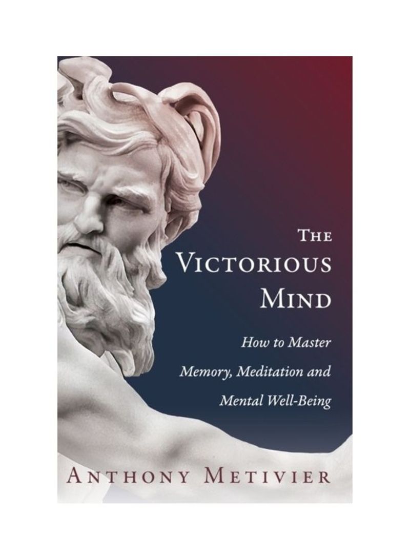 The Victorious Mind: How To Master Memory, Meditation And Mental Well-Being Hardcover English by Anthony Metivier
