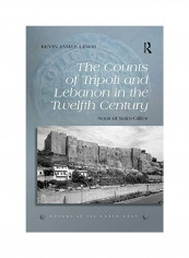 The Counts Of Tripoli And Lebanon In The Twelfth Century: Sons Of Saint-gilles Paperback English by Kevin James Lewis