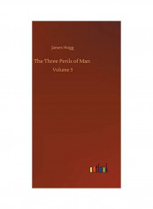 The Three Perils of Man: Volume 3 Hardcover English by James Hogg