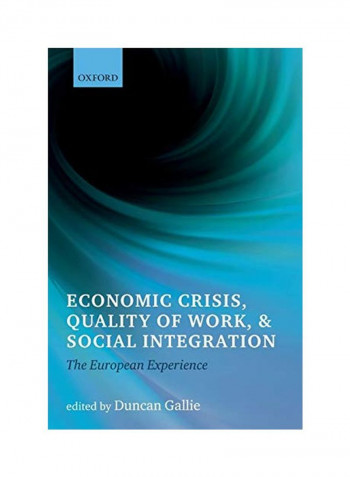 Economic Crisis, Quality Of Work, And Social Integration: The European Experience Paperback
