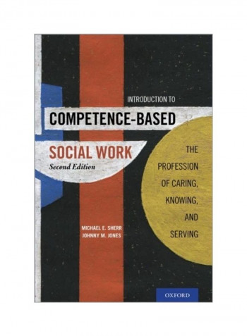 Introduction To Competence-Based Social Work: The Profession Of Caring, Knowing, And Serving Paperback English by Michael E. Sherr