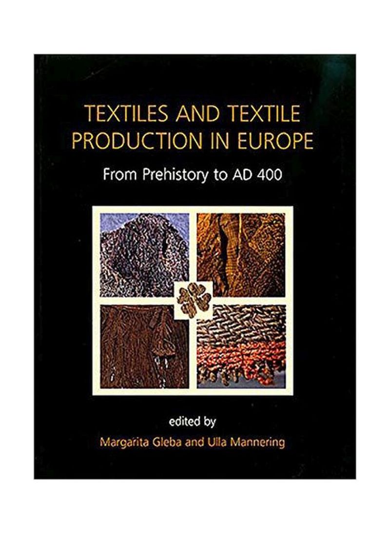 Textiles And Textile Production In Europe: From Prehistory To Ad 400 Paperback