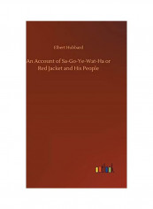 An Account of Sa-Go-Ye-Wat-Ha or Red Jacket and His People Hardcover English by Elbert Hubbard