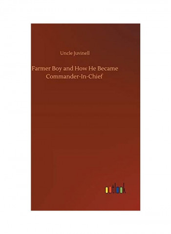 Farmer Boy And How He Became Commander-In-Chief Hardcover English by Uncle Juvinell