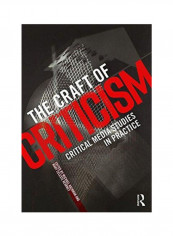 The Craft Of Criticism: Critical Media Studies In Practice Paperback