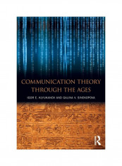 Communication Theory Through The Ages Paperback 1