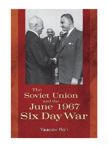 The Soviet Union And The June 1967 Six Day War Hardcover