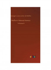 Buffon's Natural History: Volume 8 Hardcover English by Georges Louis Leclerc De - 2020
