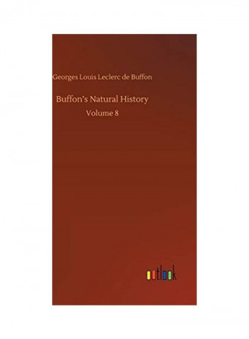 Buffon's Natural History: Volume 8 Hardcover English by Georges Louis Leclerc De - 2020