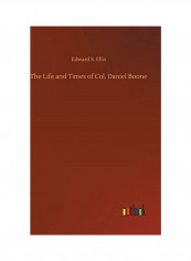 The Life and Times of Col. Daniel Boone Hardcover English by Edward S. Ellis