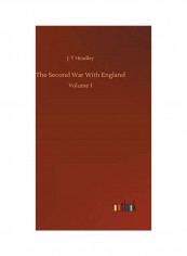 The Second War With England: Volume 1 Hardcover English by J. T. Headley - 2020