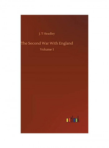 The Second War With England: Volume 1 Hardcover English by J. T. Headley - 2020