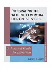 Integrating The Web Into Everyday Library Services Paperback English by Elizabeth R. Leggett