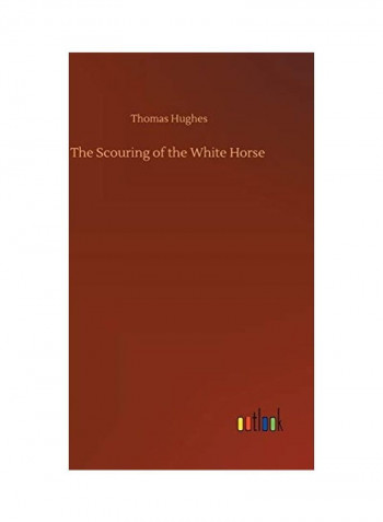 The Scouring Of The White Horse Hardcover English by Thomas Hughes