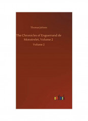 The Chronicles of Enguerrand de Monstrelet, Volume 2: Volume 2 Hardcover English by Thomas Johnes - 2020