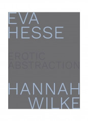 Eva Hesse and Hannah Wilke Hardcover English by Eleanor Nairne