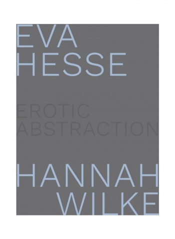 Eva Hesse and Hannah Wilke Hardcover English by Eleanor Nairne