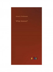 What Answer? Hardcover English by Anna E. Dickinson - 2020