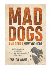 Mad Dogs And Other New Yorkers: Rabies, Medicine, And Society In An American Metropolis, 1840-1920 Hardcover