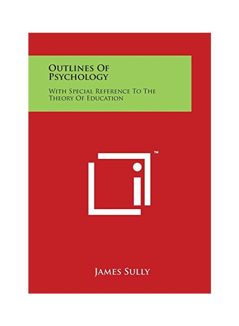 Outlines Of Psychology: With Special Reference To The Theory Of Education Paperback