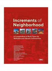 Increments Of Neighborhood: A Compendium Of Built Types For Walkable And Vibrant Communities Hardcover reviews Increments Of Neighborhood: A Compendium Of Built Types For Walkable And Vibrant Communities Hardcover
