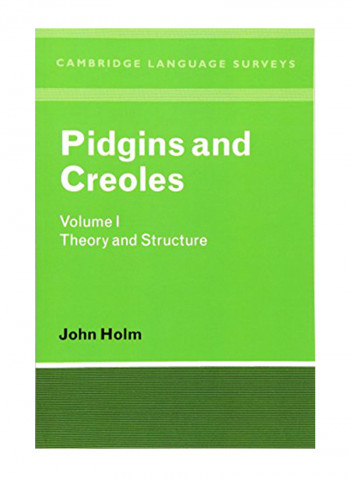 Pidgins And Creoles Volume I: Theory And Structure Paperback