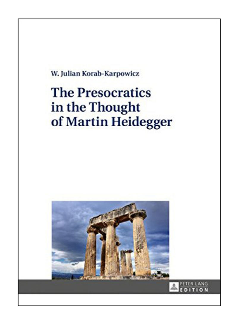 The Presocratics In The Thought Of Martin Heidegger Hardcover New Edition