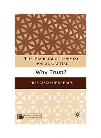 The Problem Of Forming Social Capital: Why Trust? Paperback