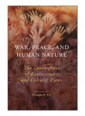 War, Peace, And Human Nature Paperback Reprint Edition