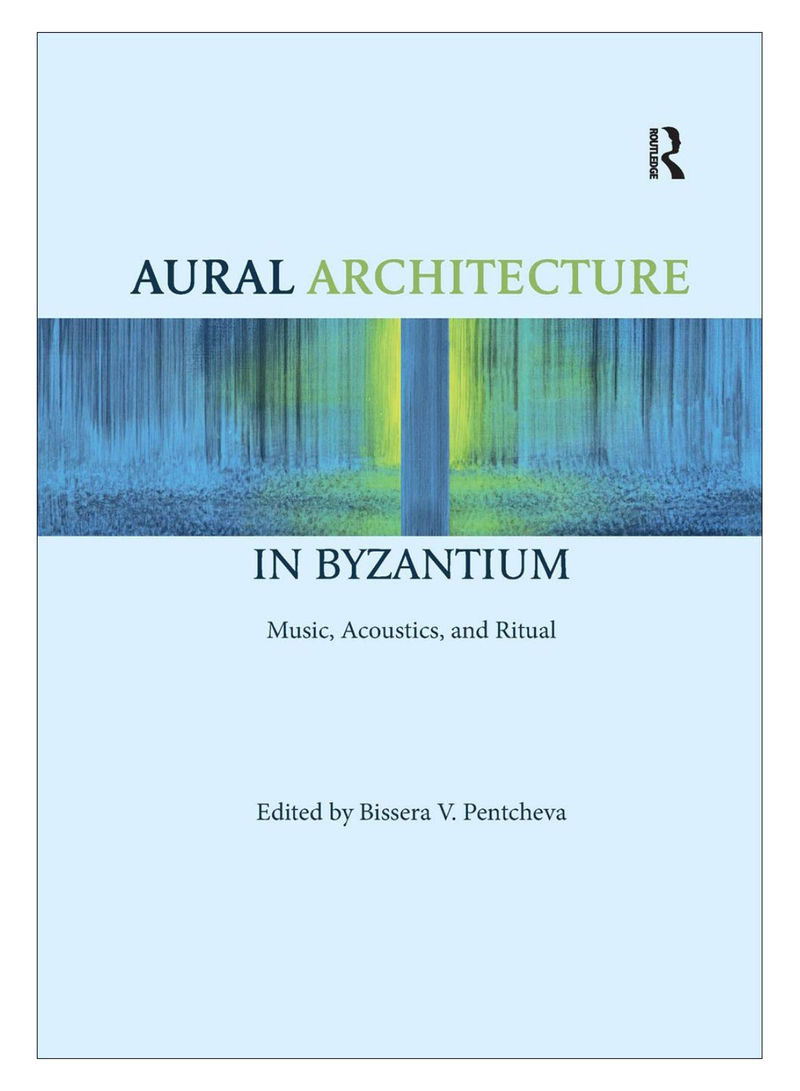 Aural Architecture In Byzantium Paperback