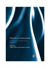 Librarian as Communicator: Case Studies and International Perspectives Paperback English by Helen Fallon reviews Librarian as Communicator: Case Studies and International Perspectives Paperback English by Helen Fallon