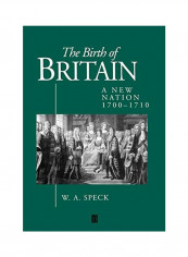 The Birth Of Britain: A New Nation 1700 - 1710 Hardcover