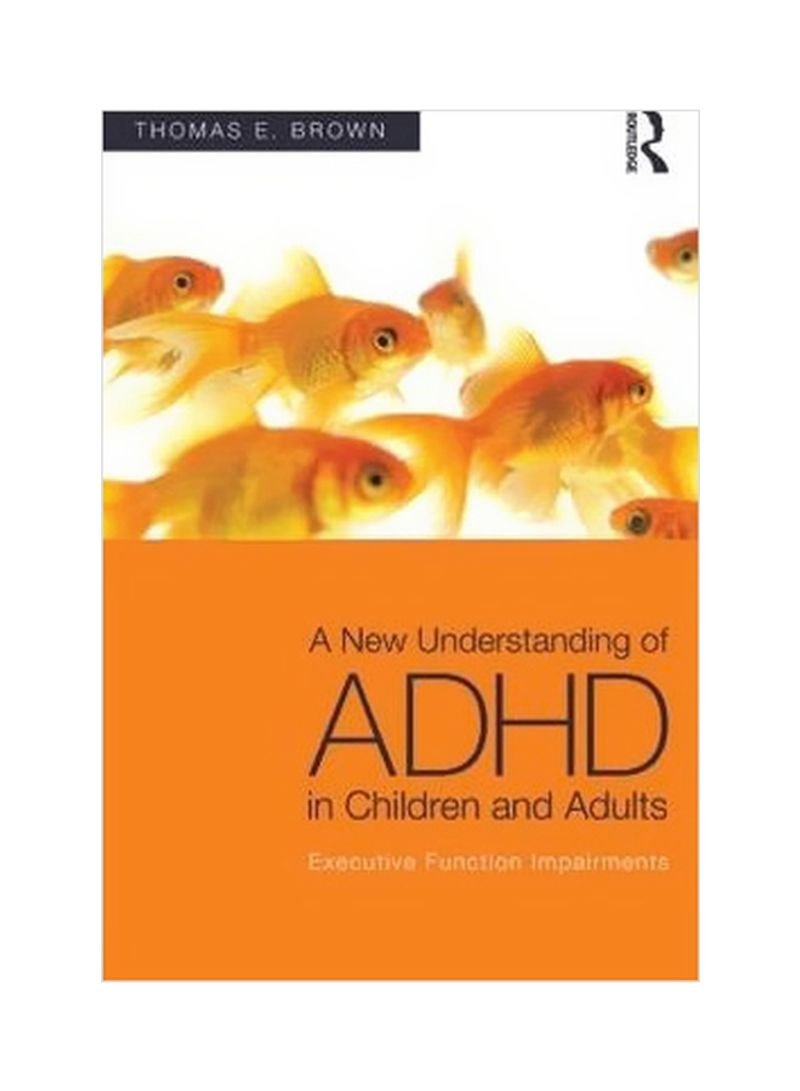 A New Understanding Of ADHD In Children And Adults: Executive Function Impairments Paperback