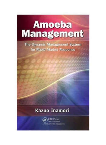 Amoeba Management: The Dynamic Management System For Rapid Market Response Hardcover